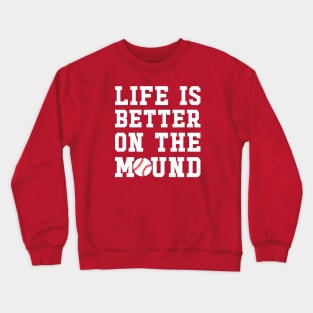 Life Is Better On The Mound Baseball Pitcher Cute Funny Crewneck Sweatshirt